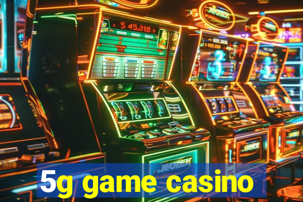 5g game casino